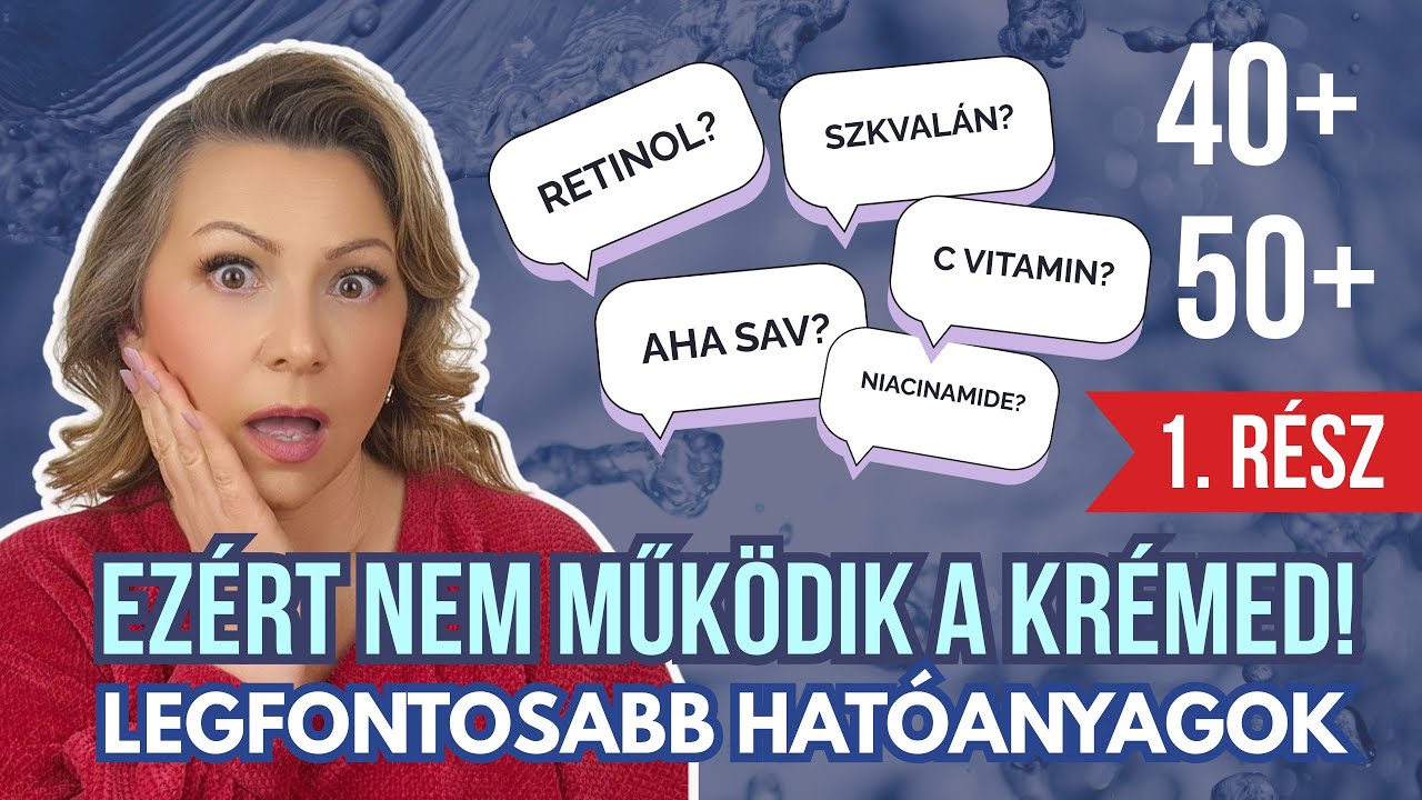 A legjobb hatóanyagok 40-50+ bőrre – ne dobd ki a pénzed feleslegesen! 1.rész