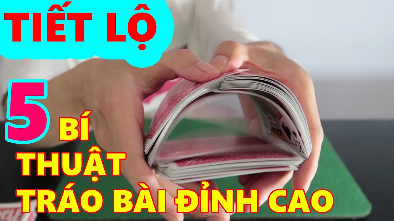 TIẾT LỘ - HƯỚNG DẪN 5 kĩ thuật tr&aacute;o b&agrave;i đỉnh cao như 1 ảo thuật gia? TOP 5 | TrungKP
