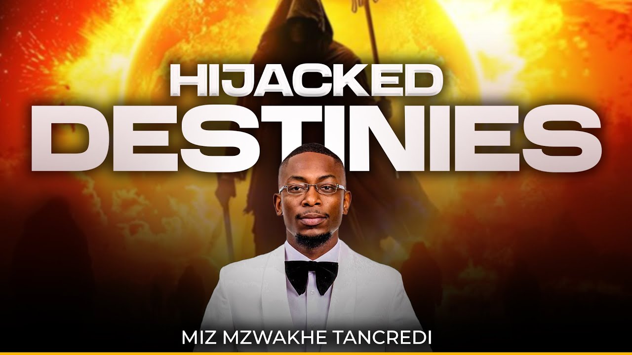 How to know if your destiny is Hijacked | Miz Mzwakhe Tancredi