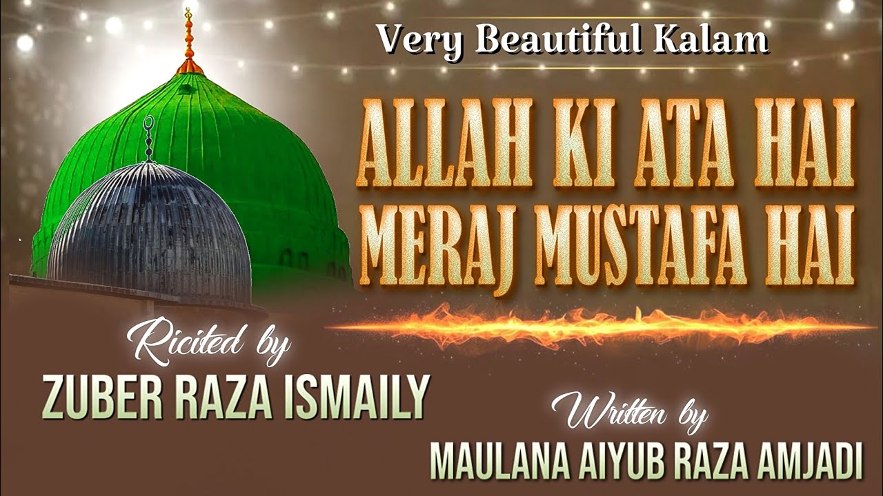 // Allah Ki Ata Hai Meraj Mustafa Hai 🔥🔥 \\ Hurt touching Kalam 🤍🤍 🤍 | Voice of🎙️Zuber Raza Ismaily|