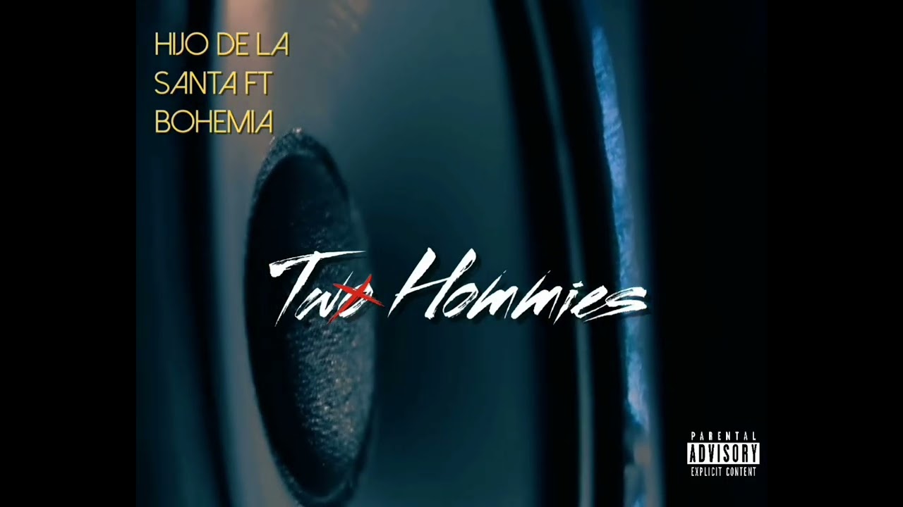 TWO HOMMIES - Hijo de la Santa ft Bohemia 