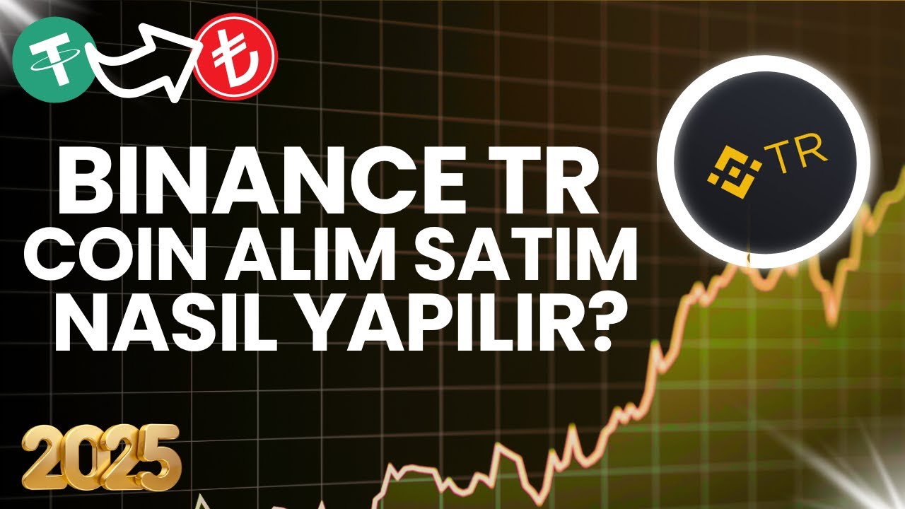 BinanceTR'de Coin Alım Satımı Nasıl Yapılır? (2025)