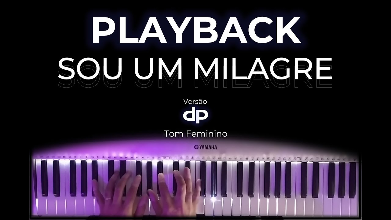 SOU UM MILAGRE - PLAYBACK  - Versão dp (TOM FEMININO)