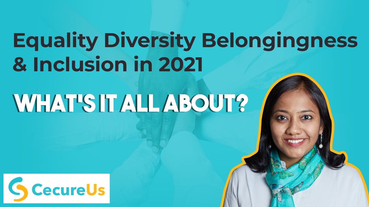 Equality, Diversity, Belongingness & Inclusion in 2022 - What's it all about? by Viji Hari