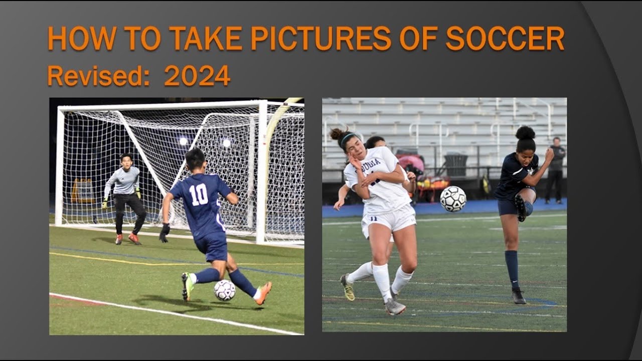 How to Take Pictures of SOCCER, rev 2024  (213c)