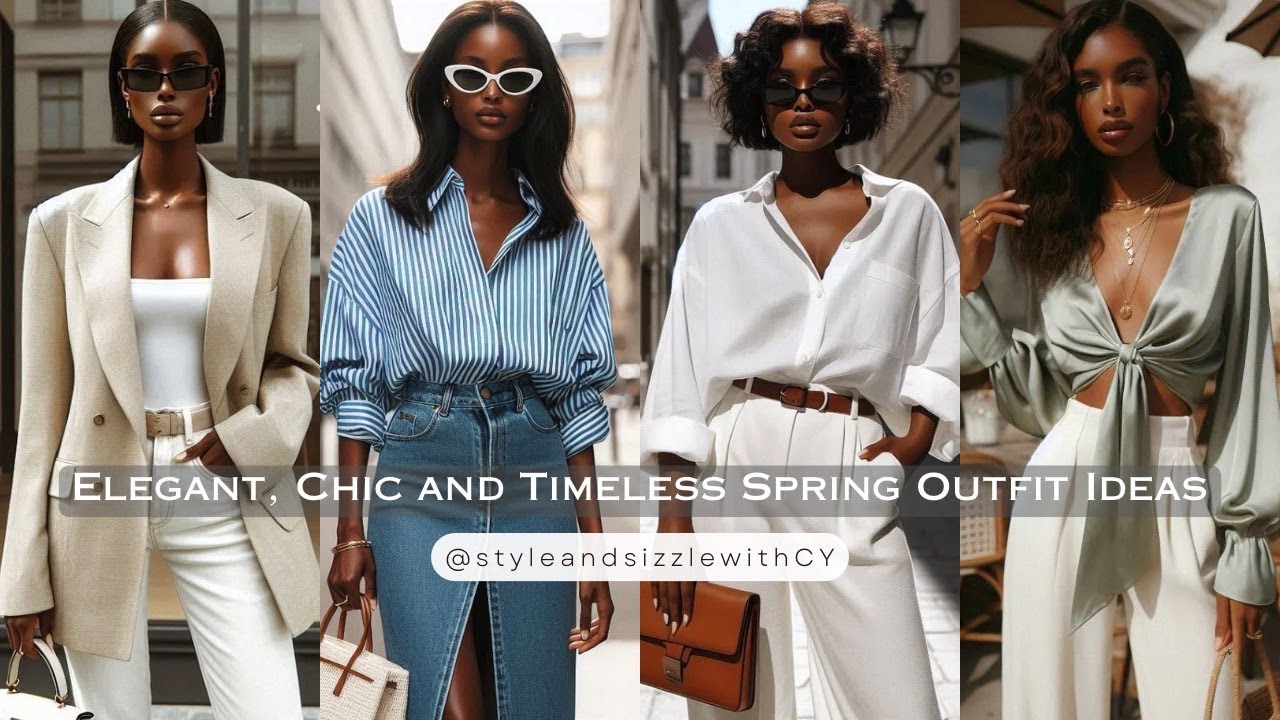 Elegant, Chic and Timeless Spring Outfit Ideas To Try