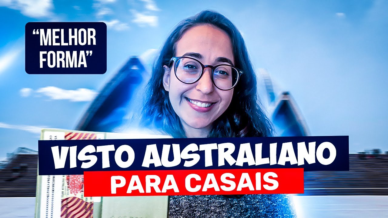 A MELHOR forma de tirar VISTO DE CASAL para AUSTRÁLIA