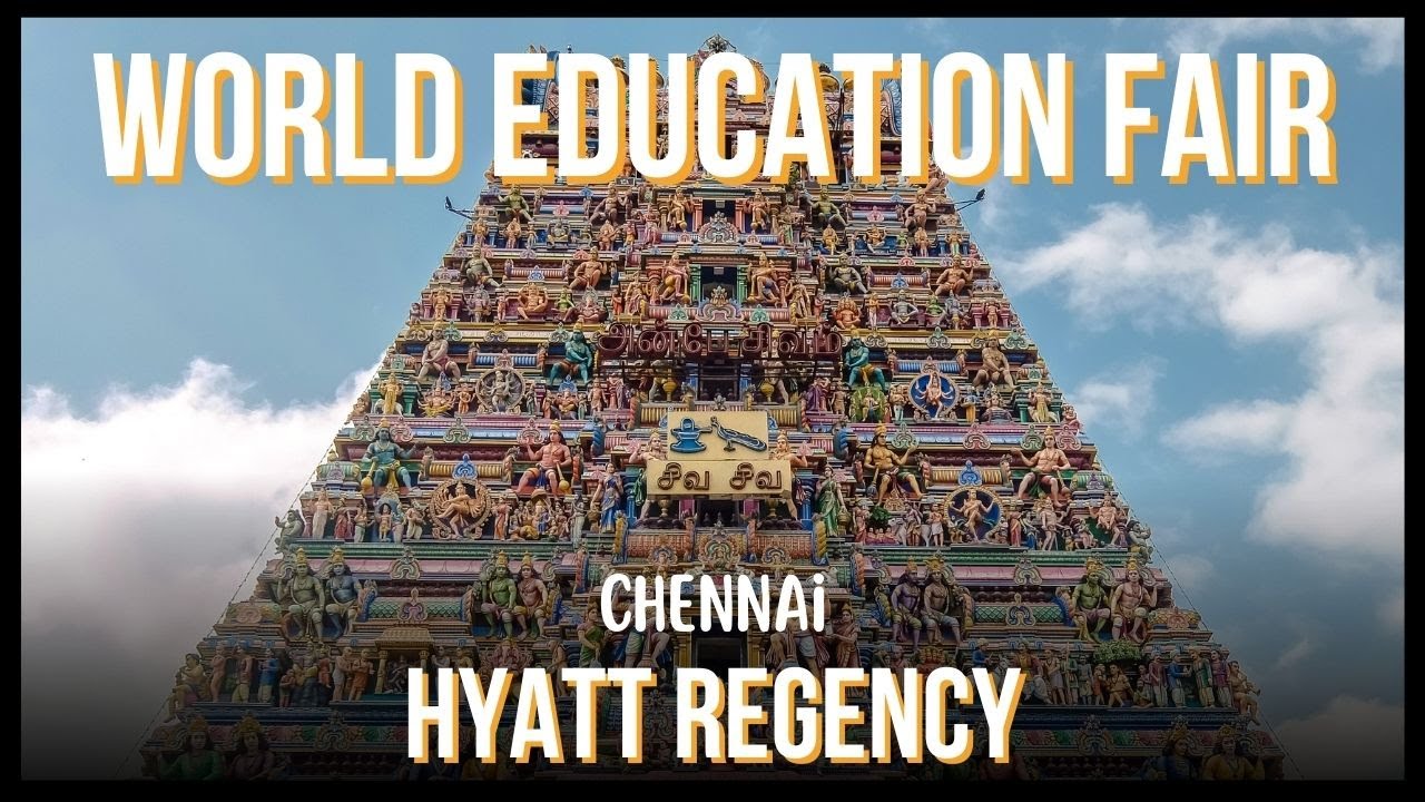 World Education Fair @ Hyatt Regency Chennai | Sat 21st May | Meet 80+ Unis from 12 Countries