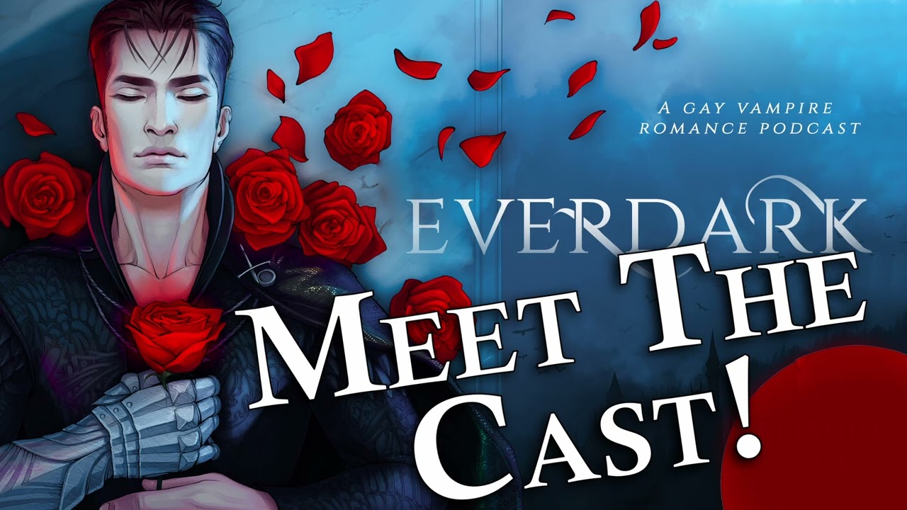 Meet the cast of the Ever Dark Podcast! (Gay Vampire Serial Audiobook / Audio Drama)