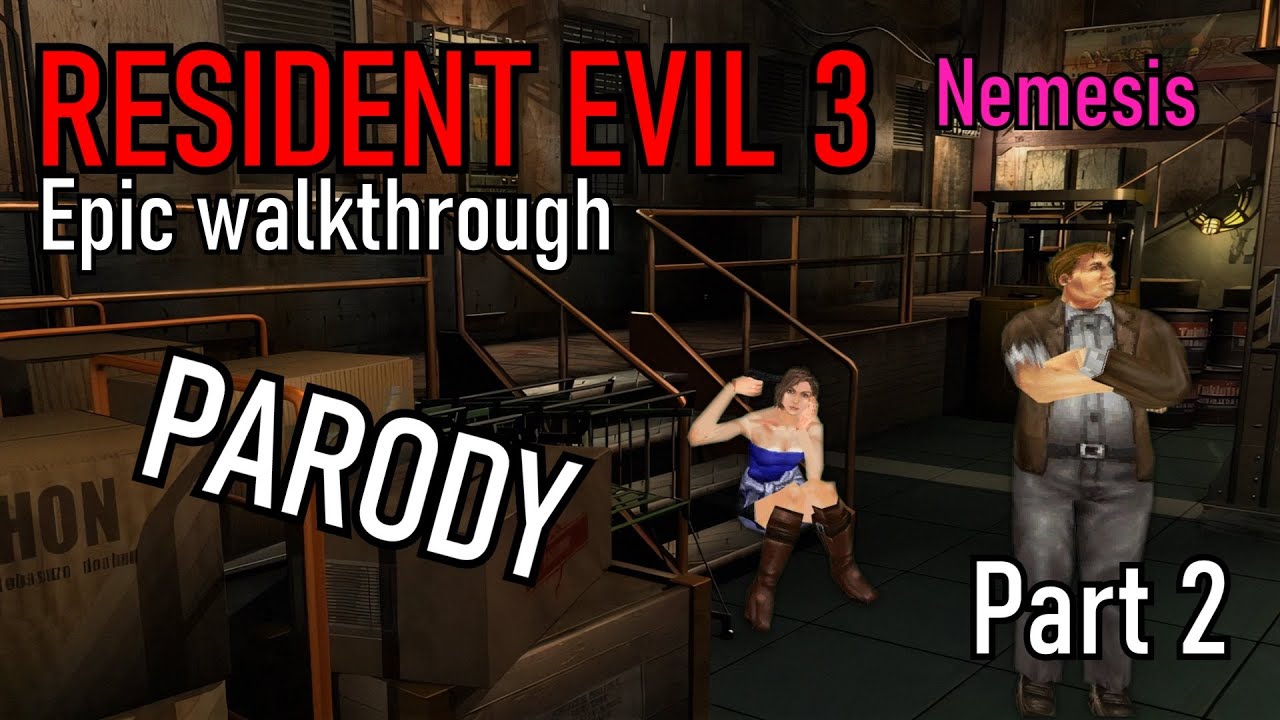 Resident Evil 3 Nemesis - Epic Walkthrough (Parody) Part 2