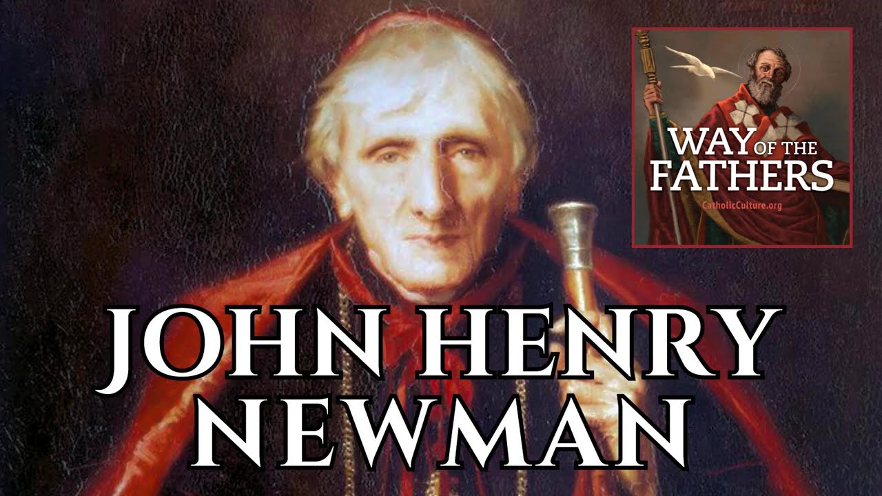 5.23 St. John Henry Newman: The Convert Doctor | Way of the Fathers