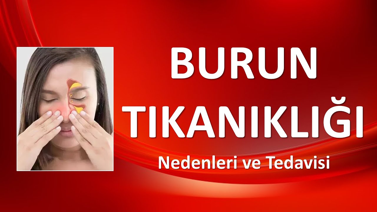 BURUN TIKANIKLIĞI Nedenleri ve Tedavisi