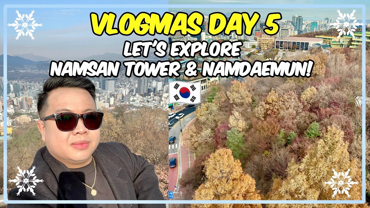 Let’s go to N Seoul Tower, Namdaemun Market, & Myeongdong! 🇰🇷❄️🍁