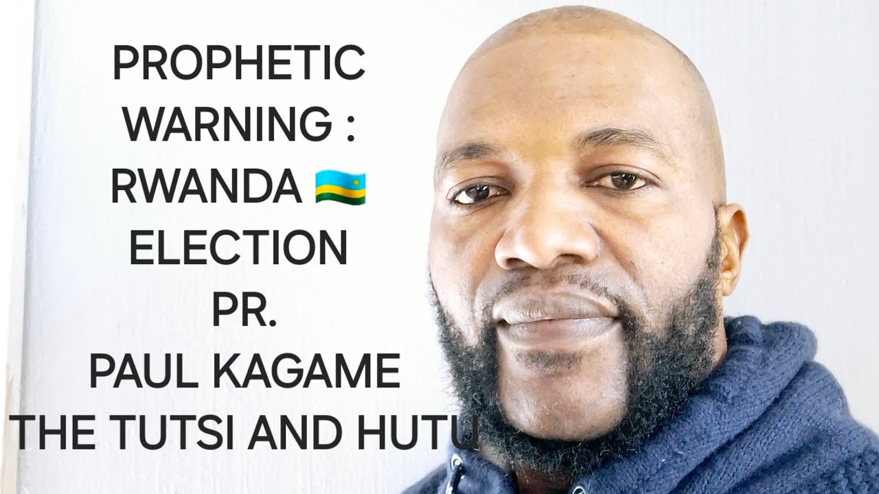 PROPHETIC WARNING ⚠️: RWANDA 🇷🇼. PR. PAUL KAGAME , ELECTION, THE TUTSI AND HUTU EXPECT THIS || JULY