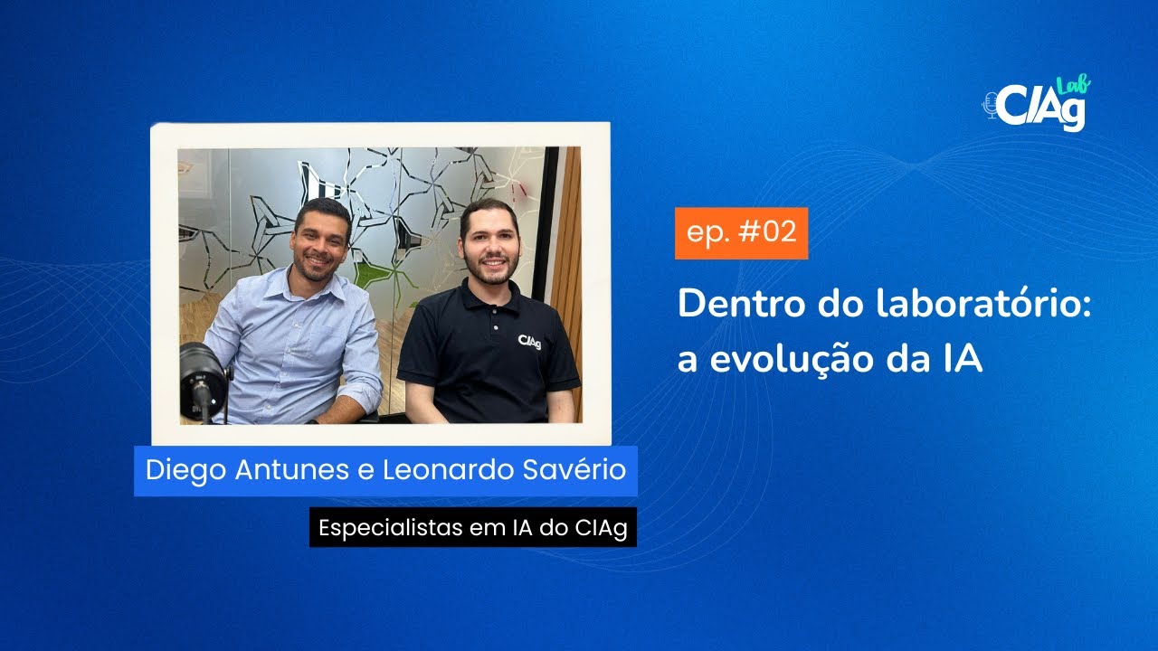 Dentro do laboratório: a evolução da IA - Episódio 2 | CIAg Lab