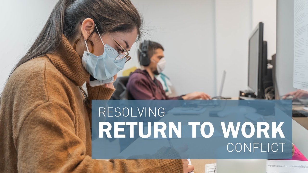 Webinar: Resolving Return to Work Conflict