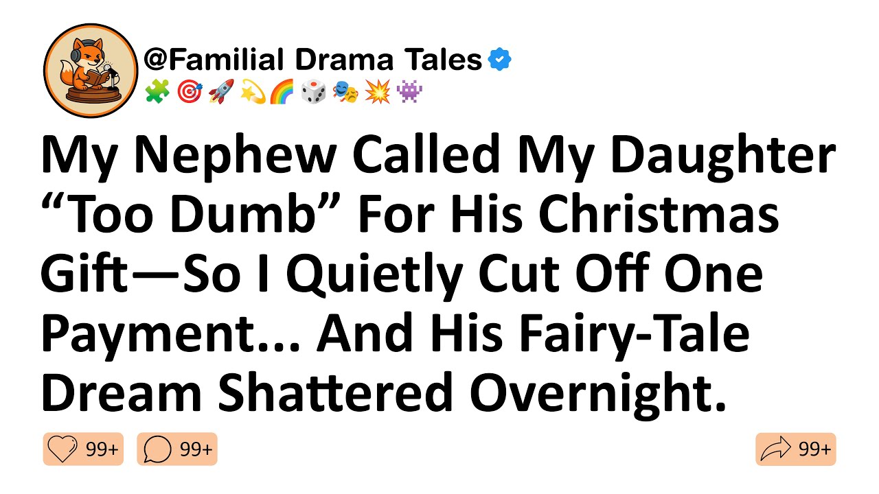 My Nephew Called My Daughter “Too Dumb” For His Christmas Gift—So I Quietly Cut Off One Payment...