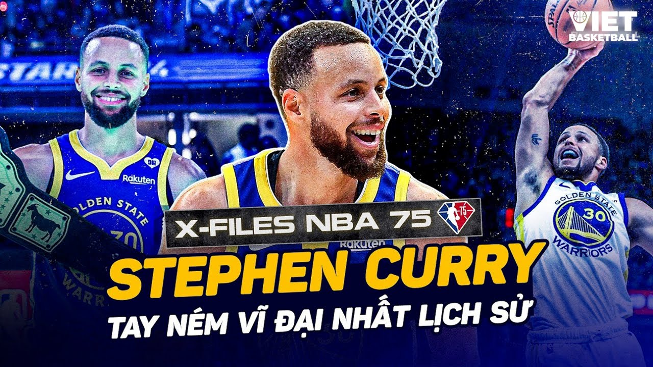 X-FILES NBA 75 : STEPHEN CURRY | TAY NÉM VĨ ĐẠI NHẤT LỊCH SỬ NBA
