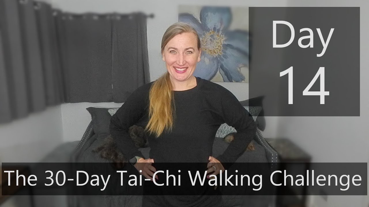 Day 14- The 30-Day  Tai-Chi Walking Challenge