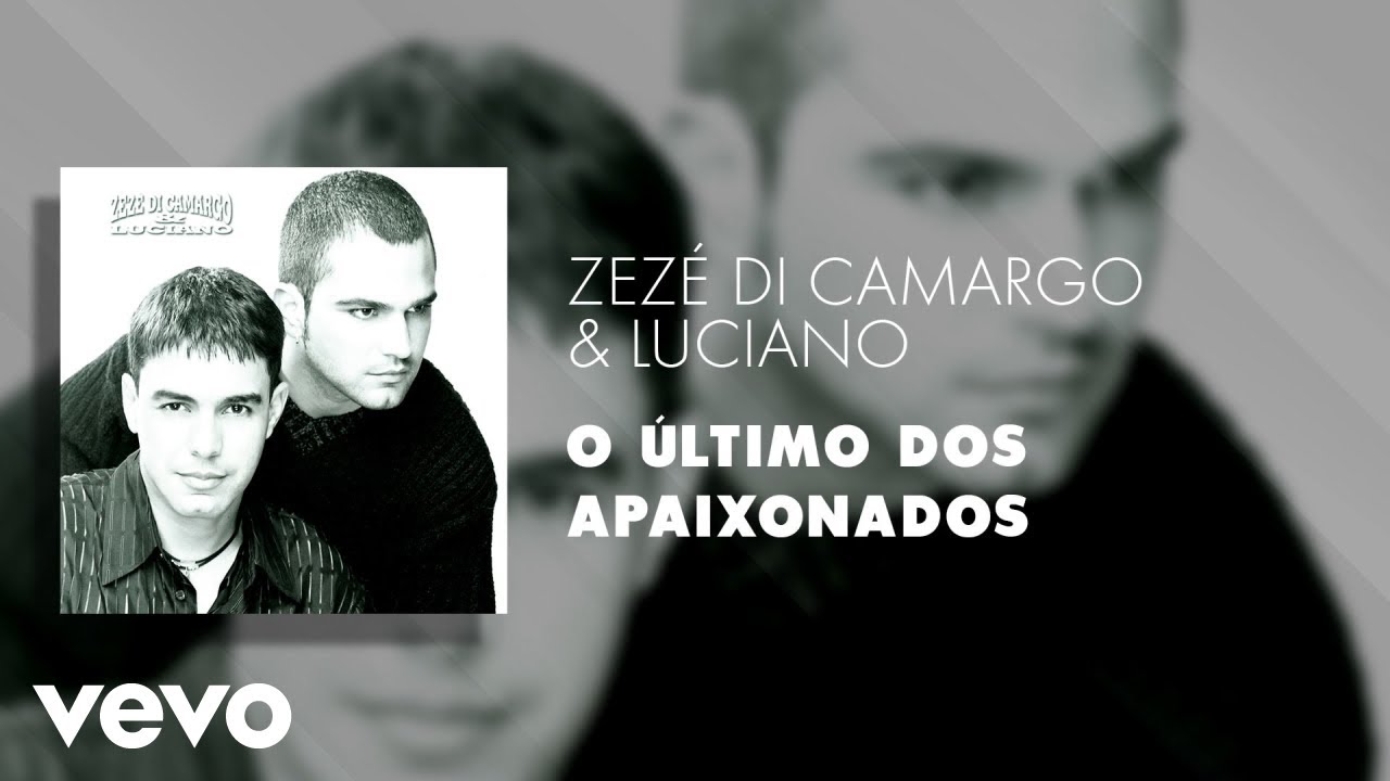Zez&eacute; Di Camargo & Luciano - O &Uacute;ltimo dos Apaixonados (&Aacute;udio Oficial)