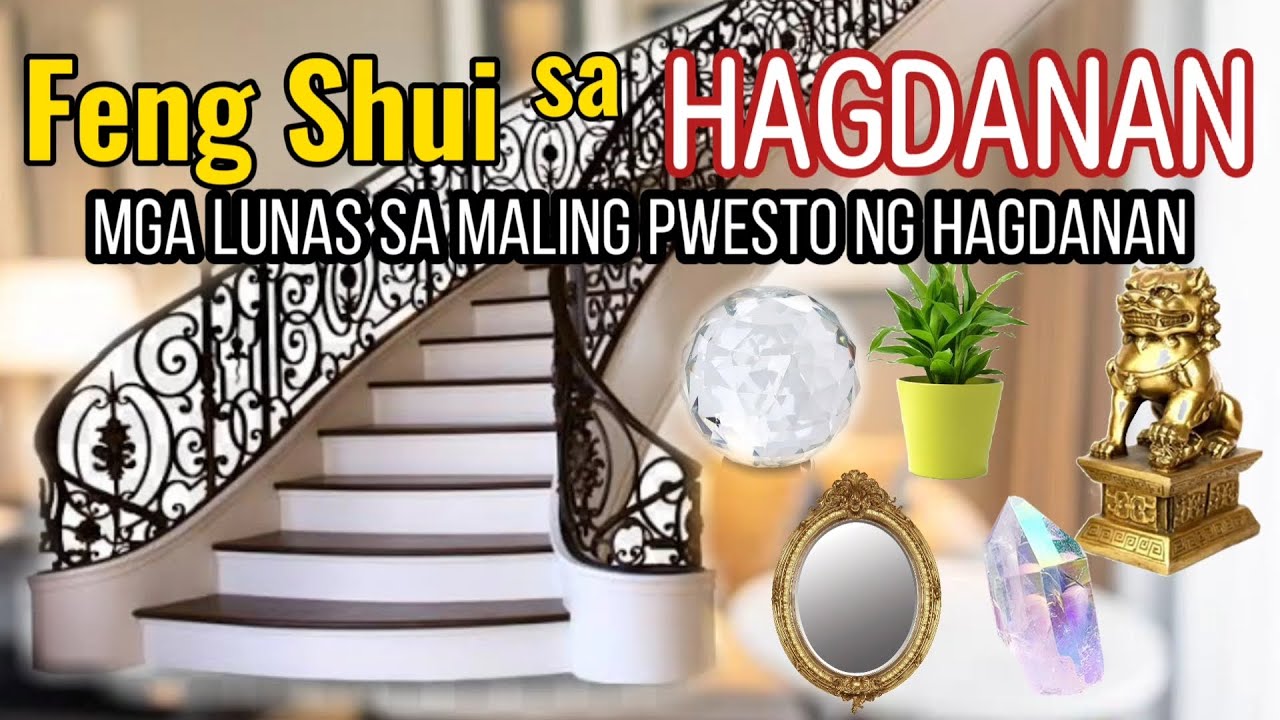 FENG SHUI SA HAGDANAN: MGA DAPAT GAWIN O LUNAS SA MALING PWESTO NG IYONG HAGDANAN