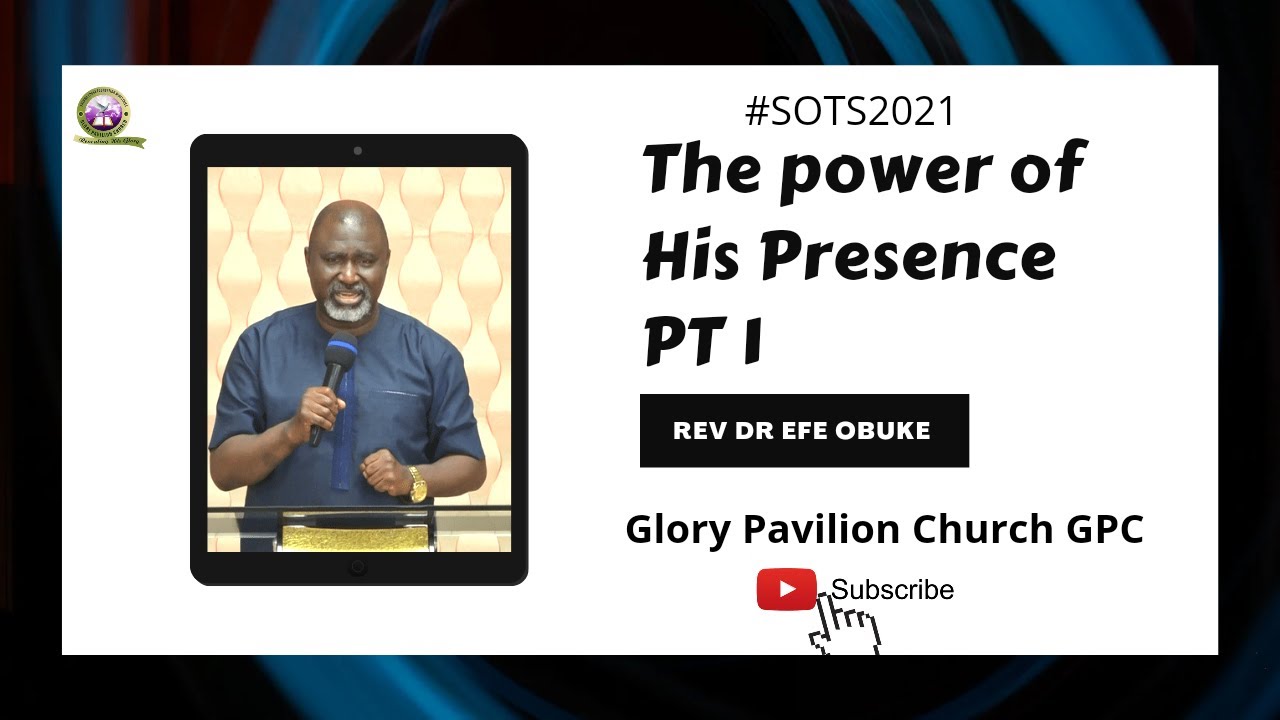 The Power of His Presence Part 1 by Rev Dr Efe Obuke