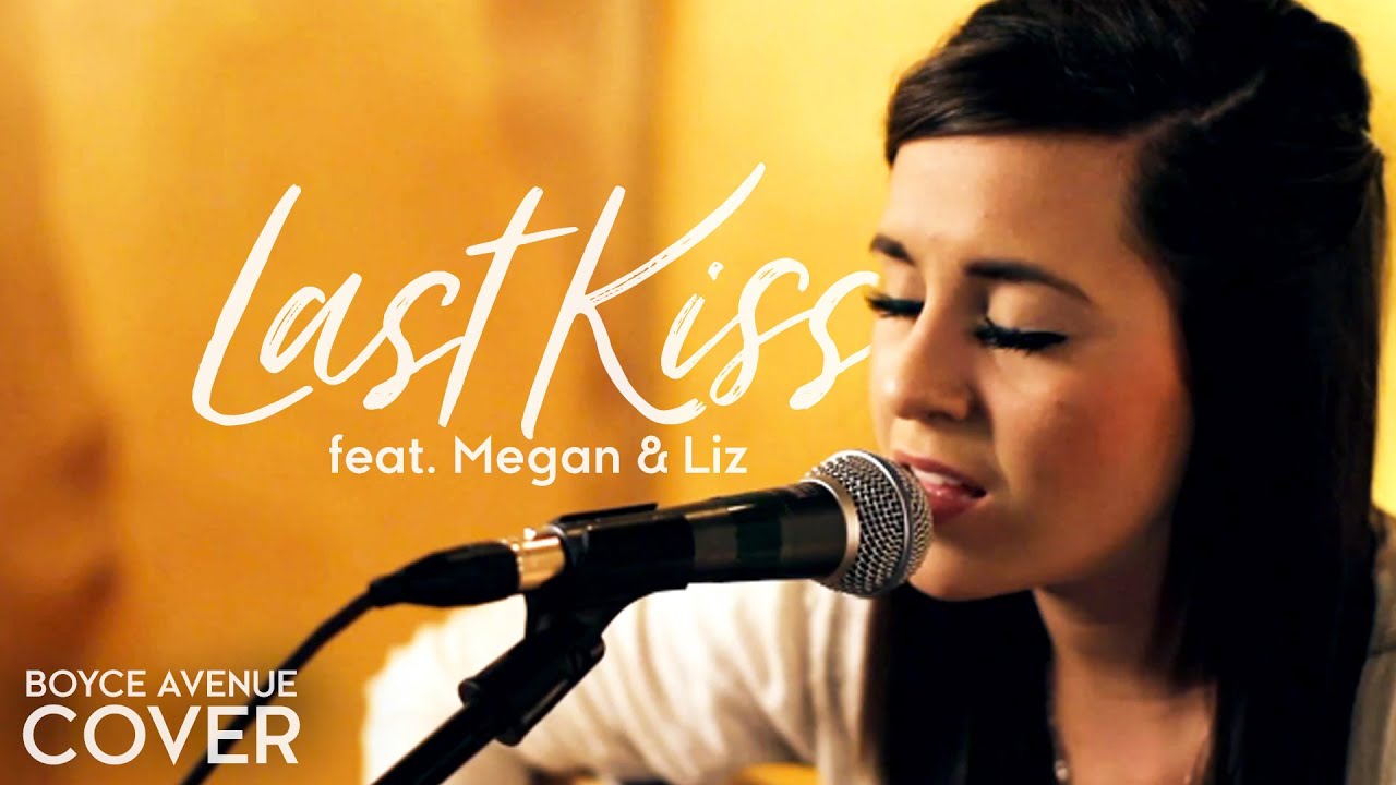 Last Kiss - Taylor Swift (Boyce Avenue feat. Megan & Liz acoustic cover) on Spotify & Apple