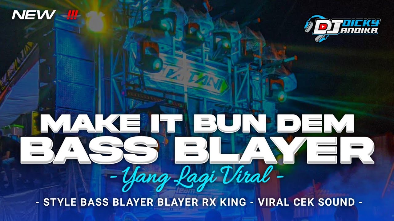 BASS BLAYER BLAYER ‼️DJ MAKE IT BUN DEM &bull; VIRAL CEK SOUND 2024 &bull; DJ DICKY ANDIKA