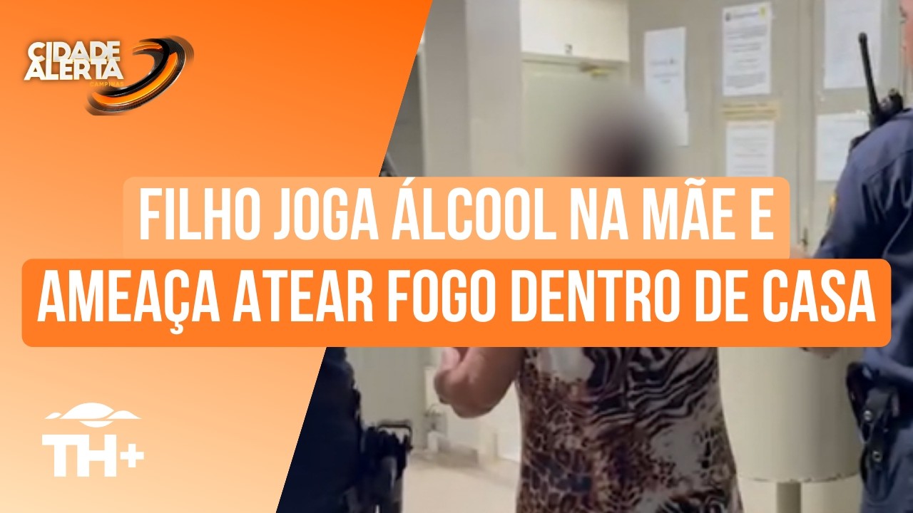 Filho joga álcool na mãe de 67 anos e ameaça atear fogo dentro de casa em Campinas