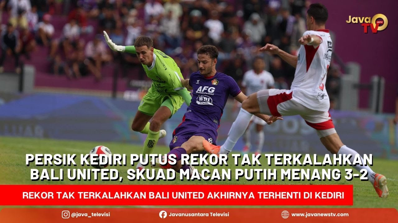 Persik Kediri Putus Rekor Tak Terkalahkan Bali United, Skuad Macan Putih Menang 3-2