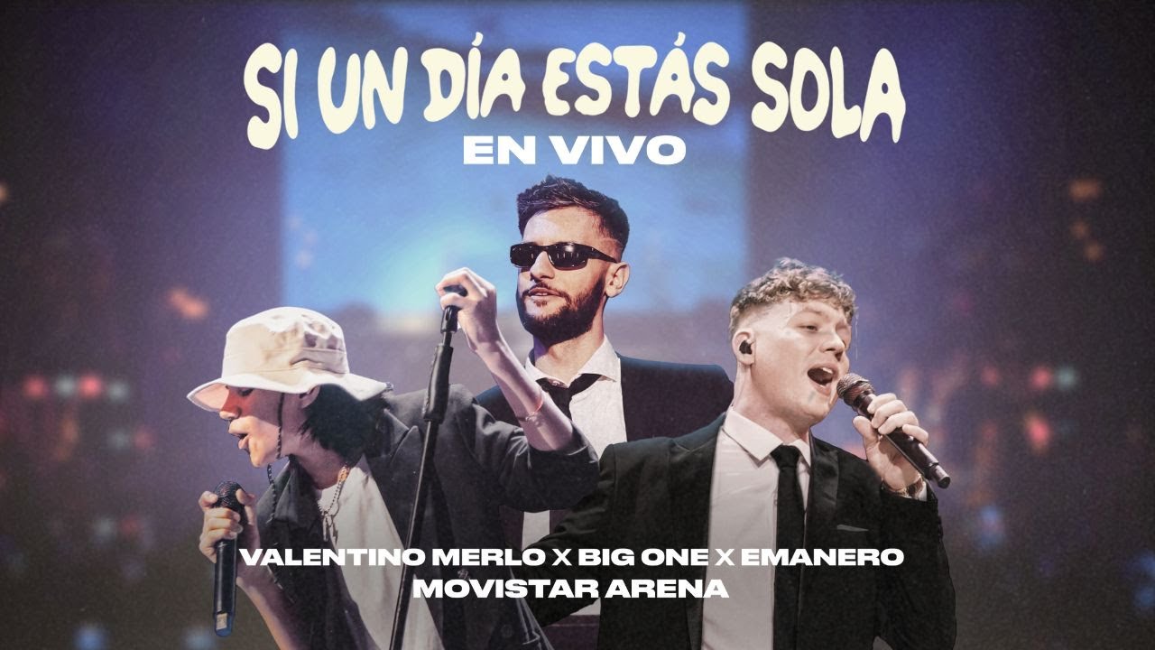 Emanero, Big One, Valentino Merlo - Si Un Día Estás Sola (En Vivo - Movistar Arena)