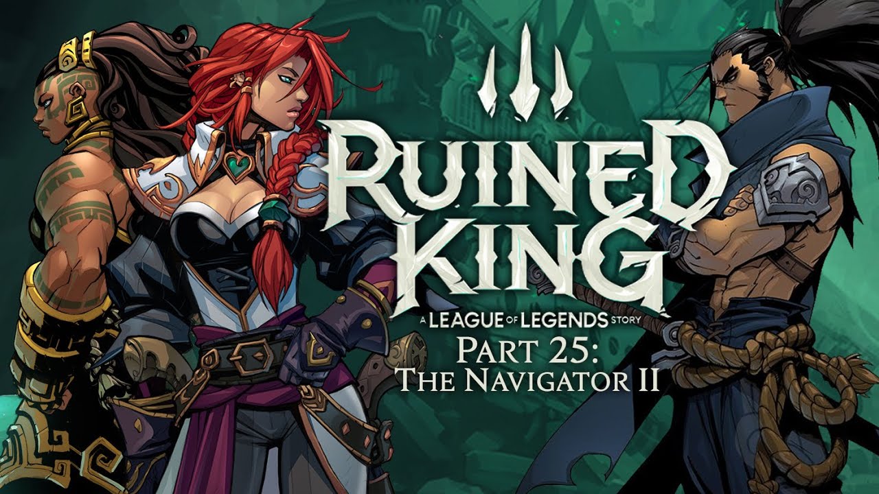 Ruined King: A League of Legends Story - Part 25: The Navigator II