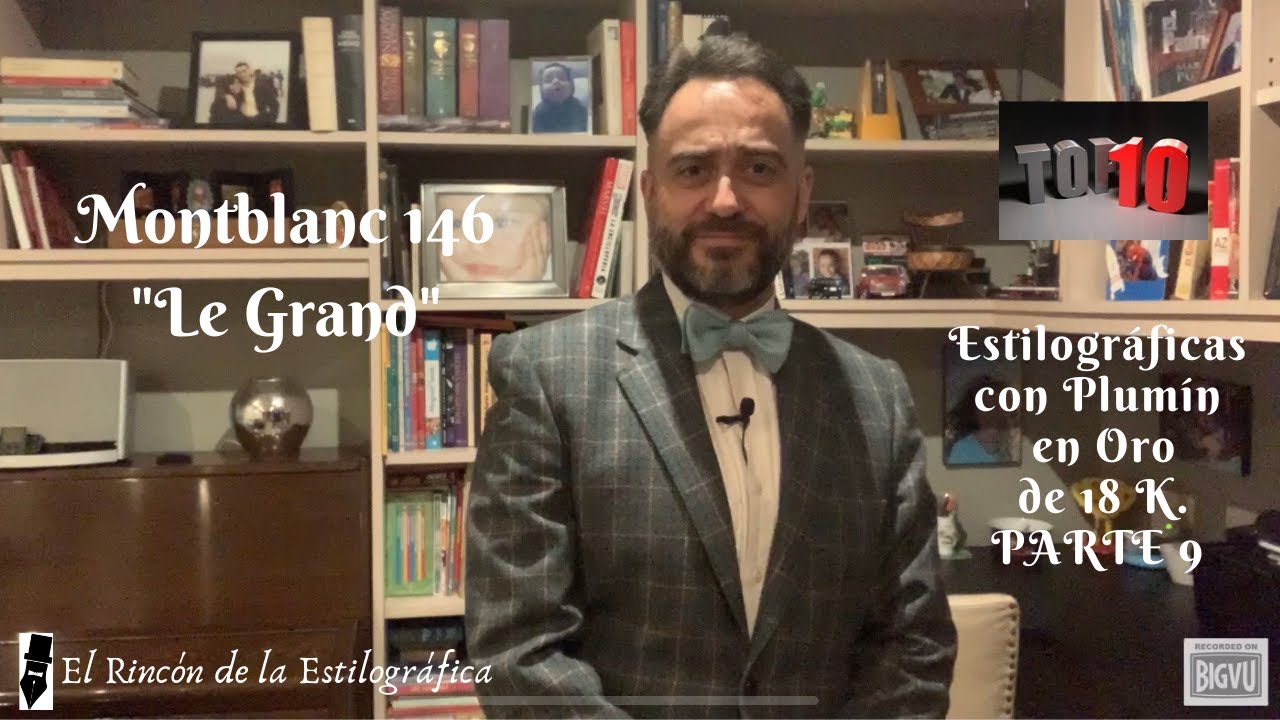 Montblanc 146 Le Grand. TOP 10 de las Estilográficas con Plumín en Oro de 18K. PARTE 9.