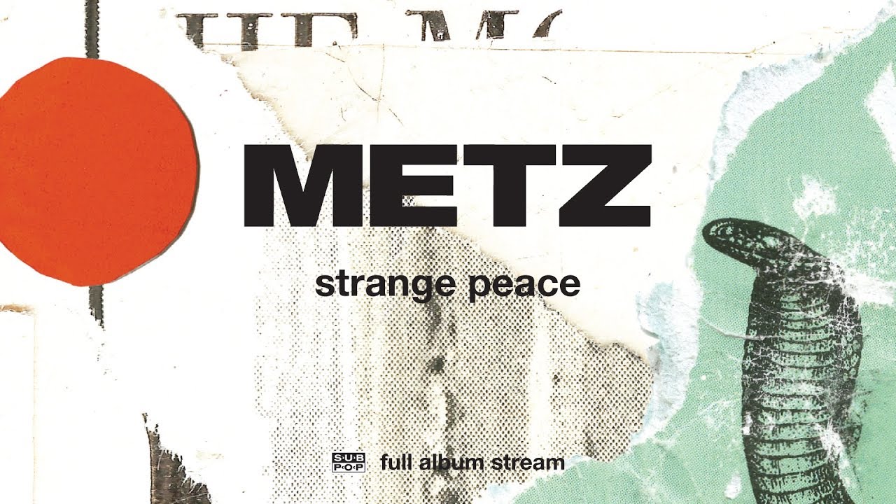 METZ - Strange Peace [FULL ALBUM STREAM]