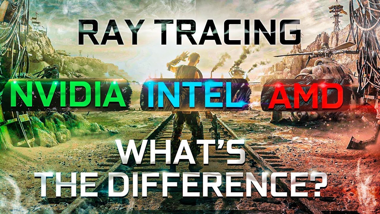 Ray Tracing on Nvidia, AMD and Intel. What's the differences?