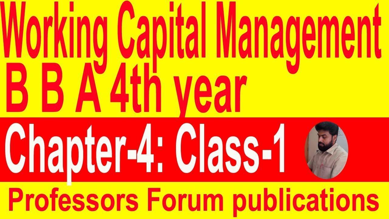 B B A 4th year//Working Capital Management// Chapter-4//Class:-1