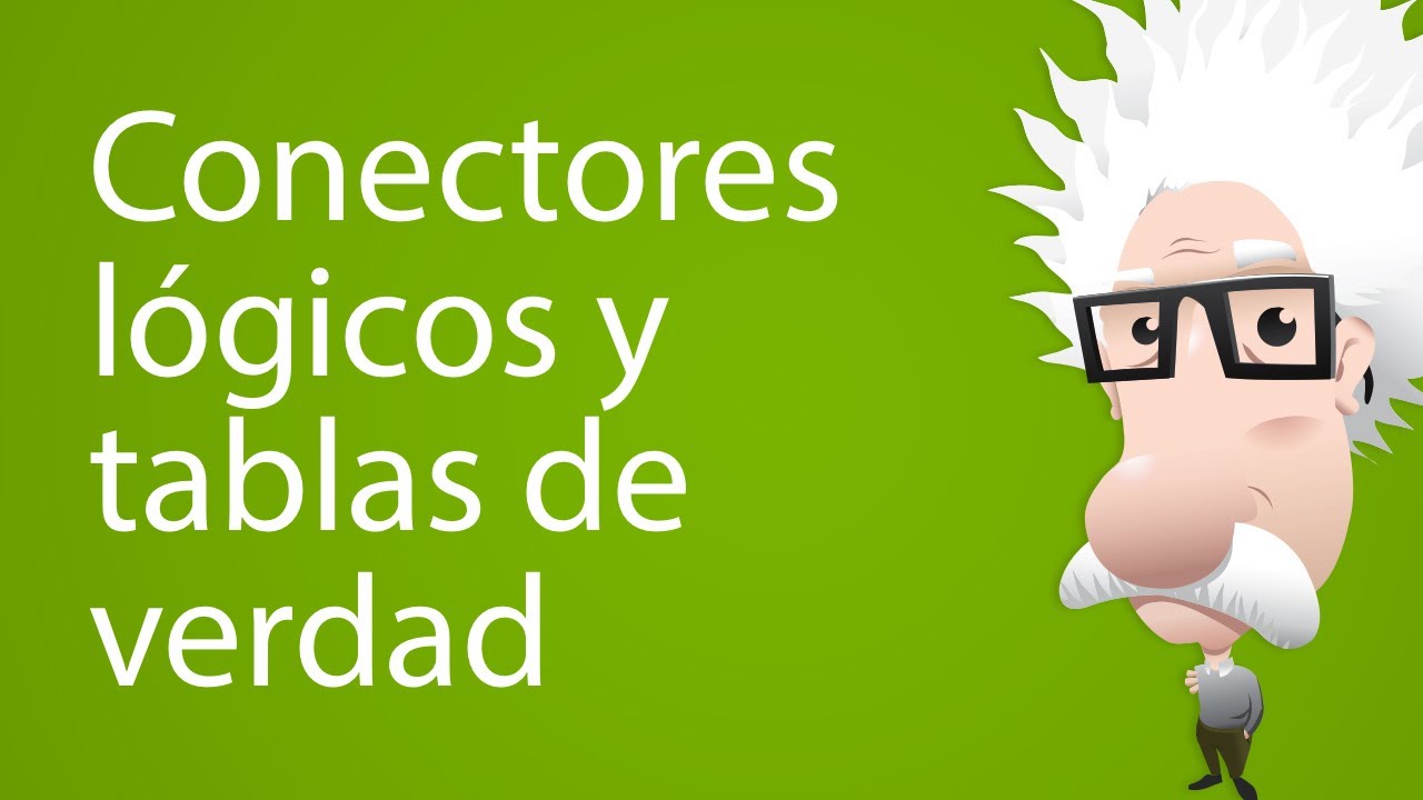 Conectores lógicos y tablas de verdad