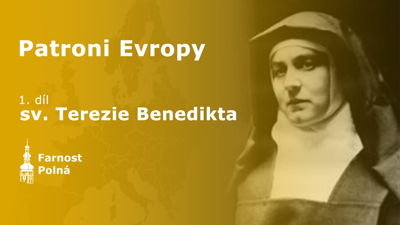 Patroni Evropy (1. díl) - sv. Terezie Benedikta