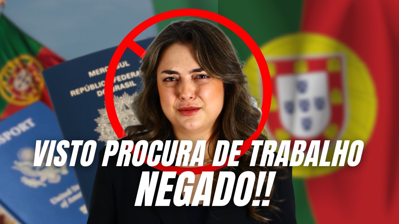 Como evitar o indeferimento do visto de procura de trabalho mesmo tendo todas as documentações