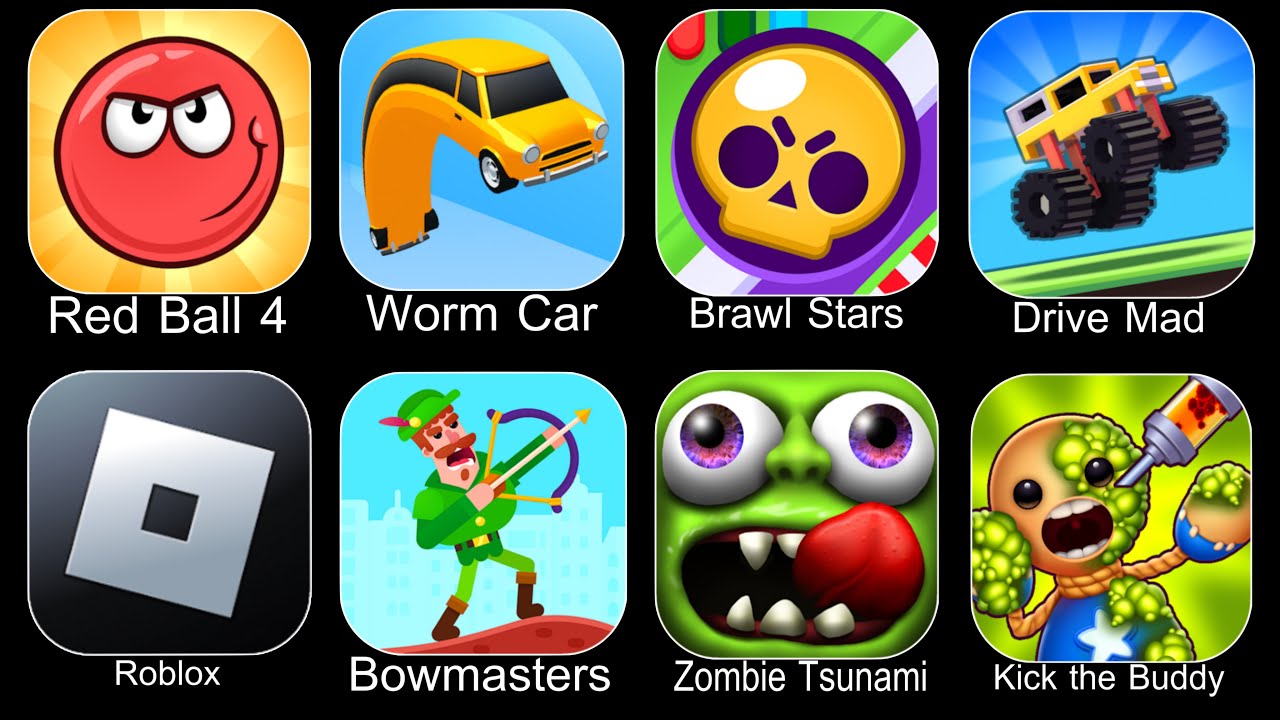 Red Ball 4,Worm Car,Brawl Stars,Roblox,Drive Mad,Bowmasters,Zombie Tsunami,Kick The Buddy