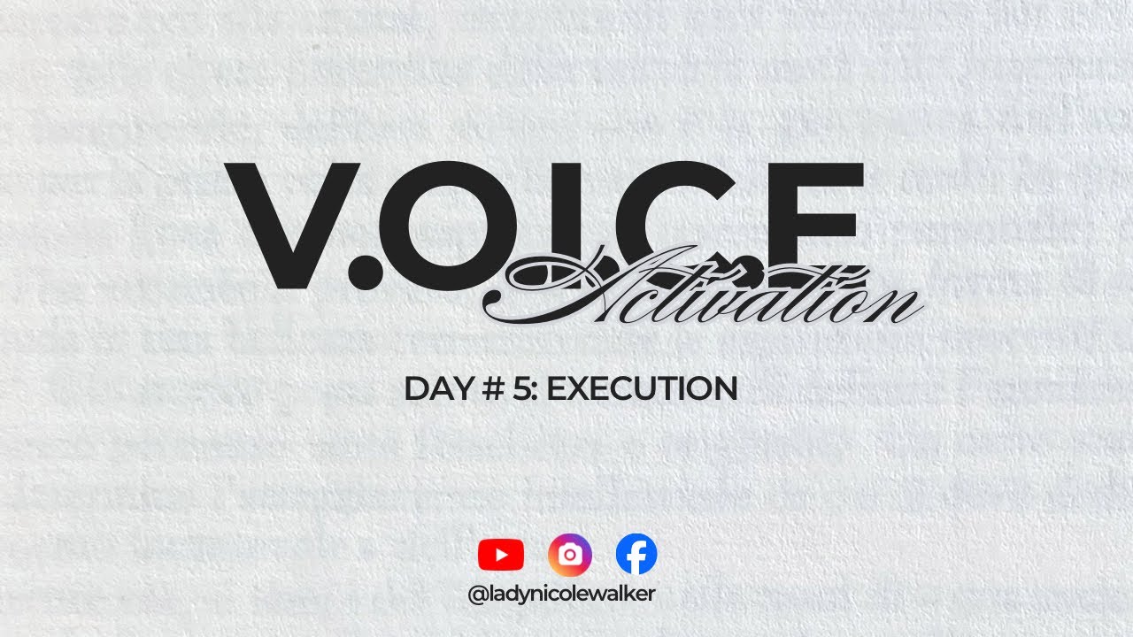 V.O.I.C.E. Activation: Day 5 - Execution