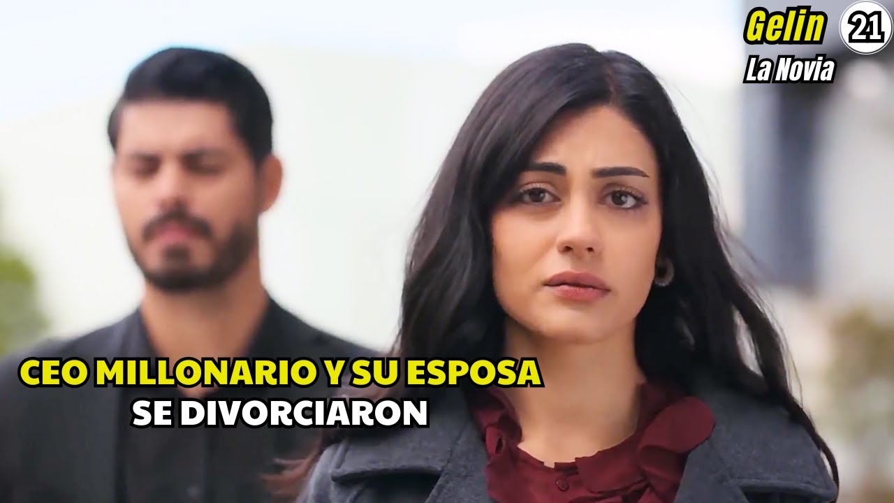 CEO millonario y su esposa se divorciaron | Resumen de serie: La Novia Cap.21