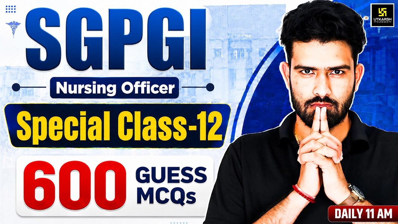 SGPGI Exam Special #12 | Important PYQs | SGPGI Exam Preparation 2026 | Roshan Sir | Utkarsh Nursing