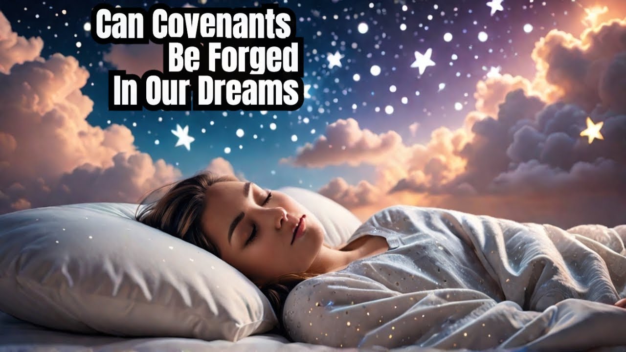 Can Spiritual Agreements/Covenants Be Established In Our Dreams?