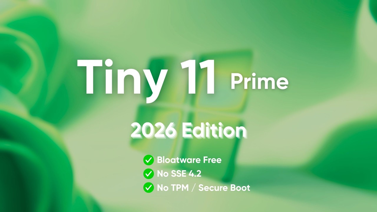 Tiny 11 Prime (2026 Edition) - No SSE 4.2, No TPM, Pure Performance