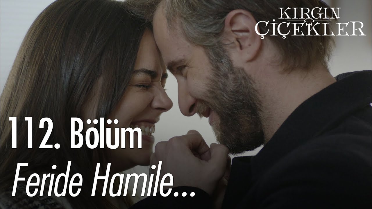 Feride hamile - Kırgın Çiçekler 112. Bölüm