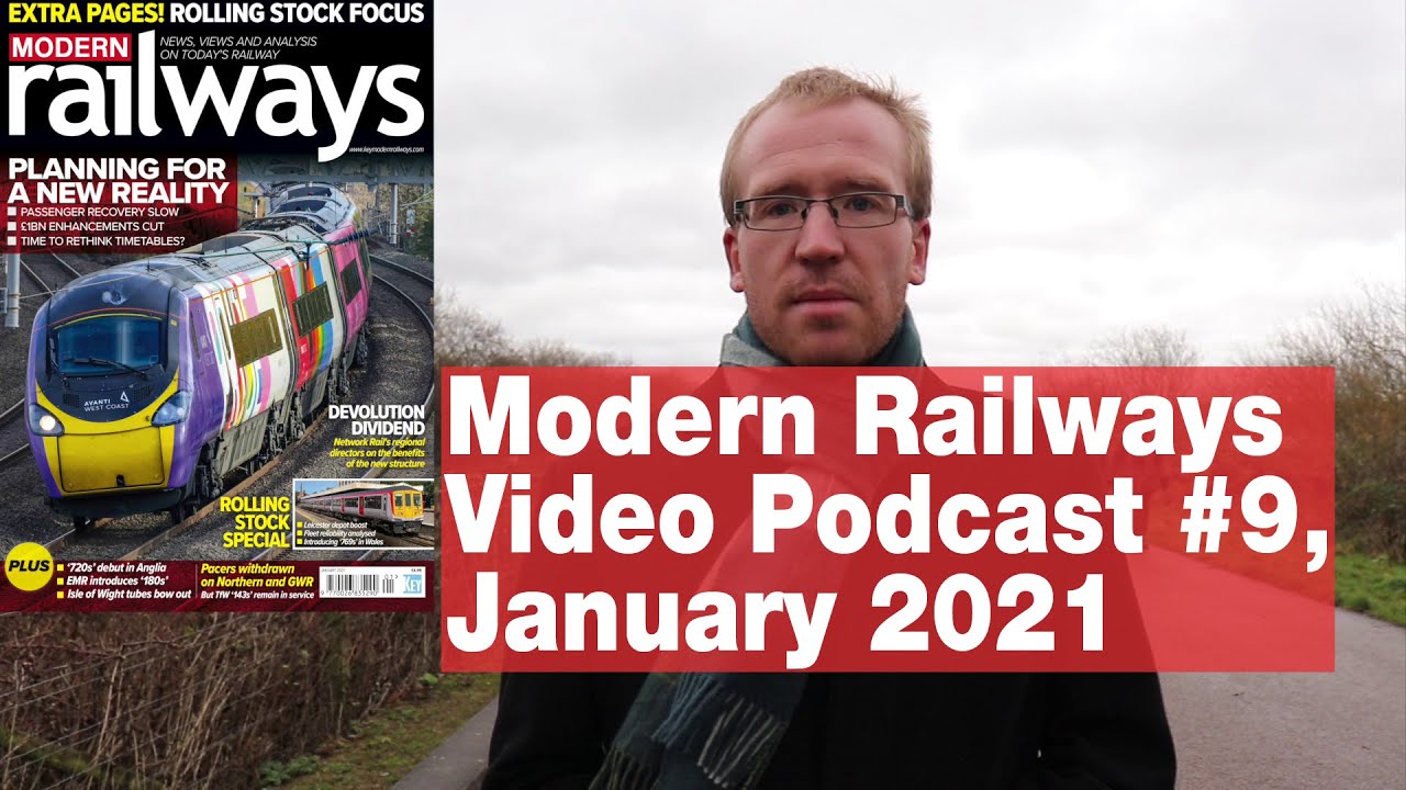Modern Railways Video Podcast #9: January 2021 issue