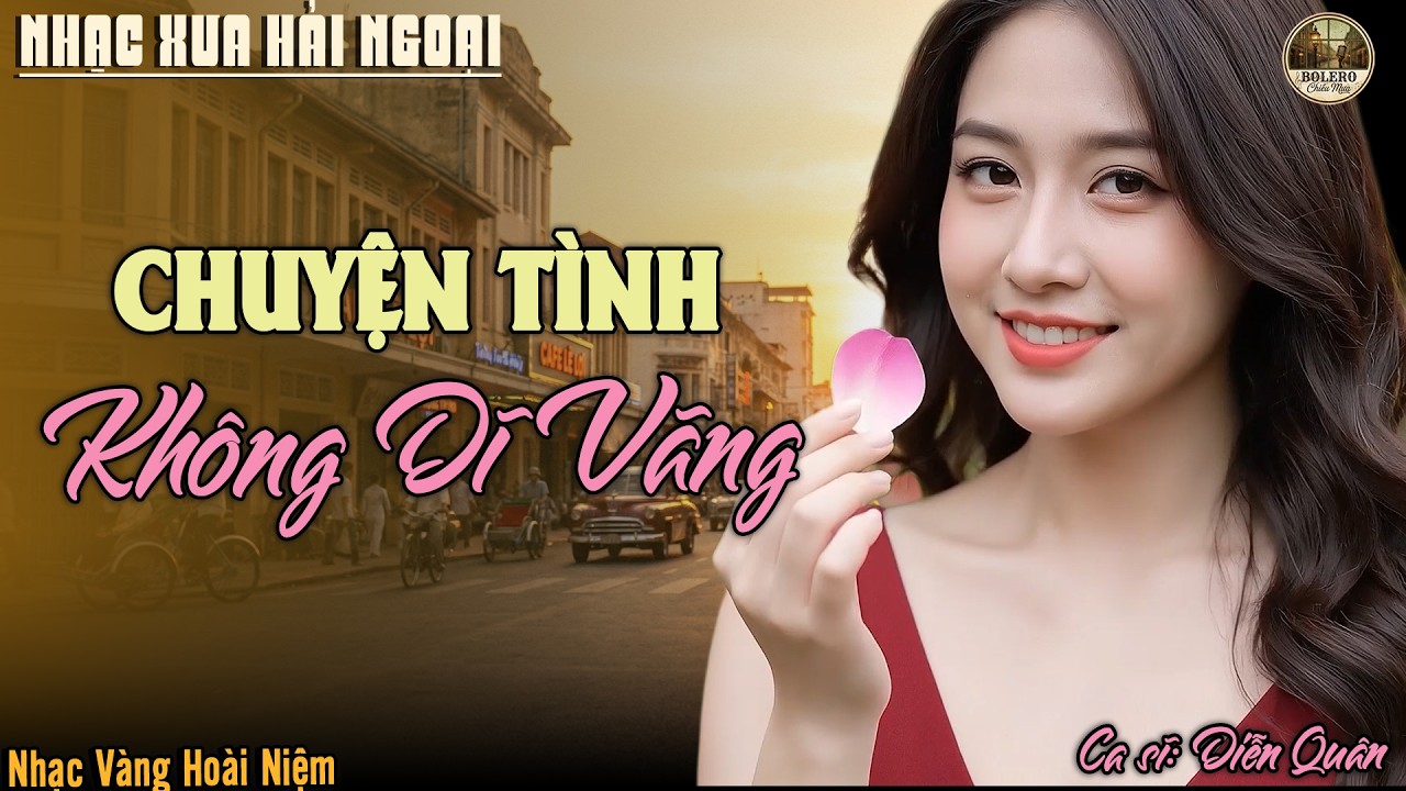 Chuyện Tình Không Dĩ Vãng- Diễn Quân ➤Lk Nhạc Vàng Hải Ngoại Chọn Lọc - TOÀN BÀI HAY 