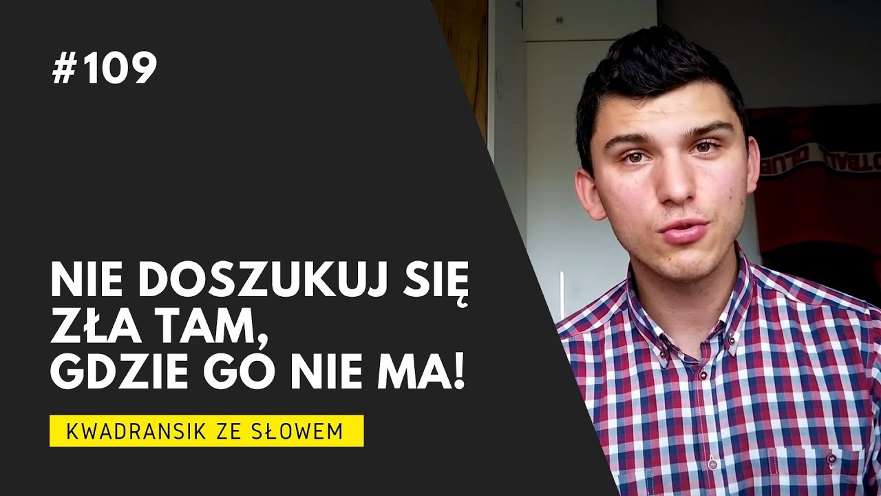 Kwadransik ze Słowem #109 - Nie doszukuj się zła tam, gdzie go nie ma!