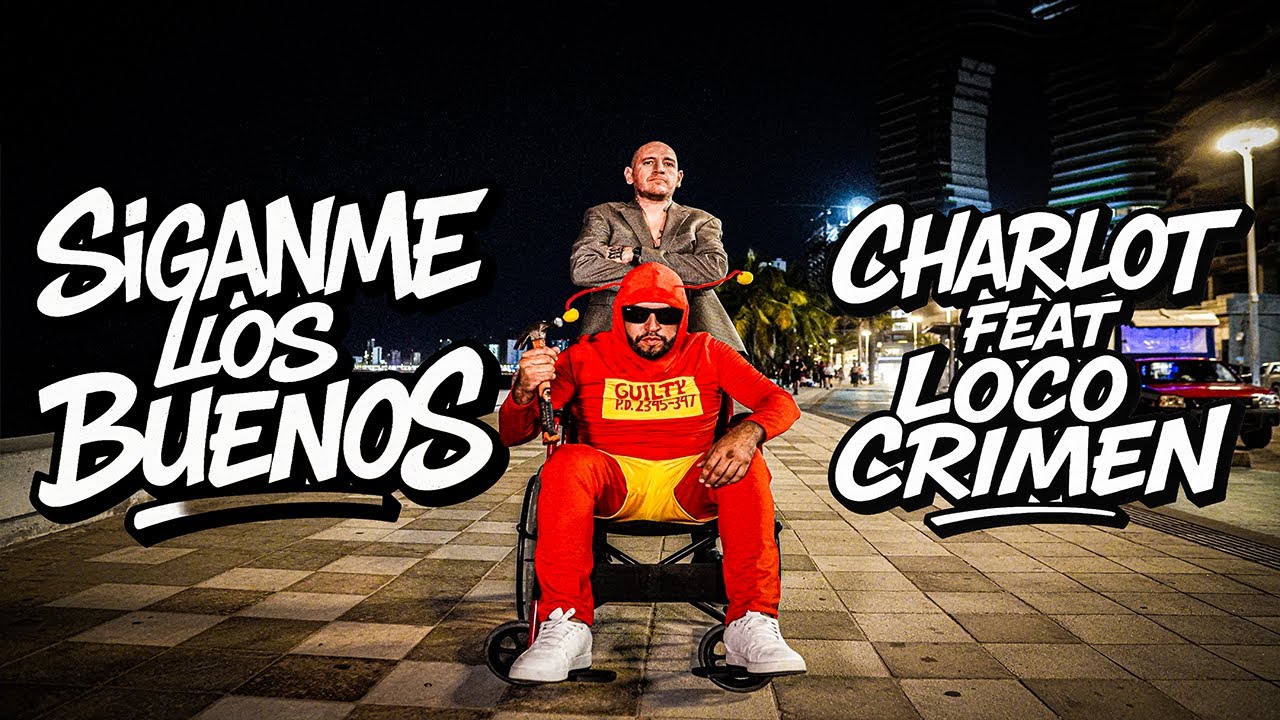 SÍGANME LOS BUENOS - CHARLOT FT LOCO CRIMEN 